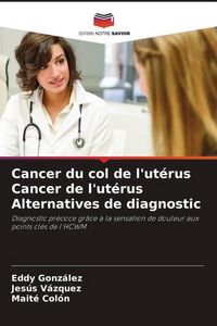Produktbild: Cancer du col de l'ut&eacute;rus Cancer de l'ut&eacute;rus Alternatives de diagnostic