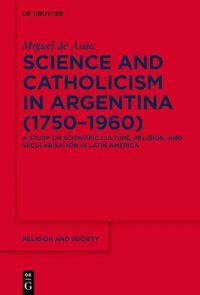 Produktbild: Science and Catholicism in Argentina (1750-1960)