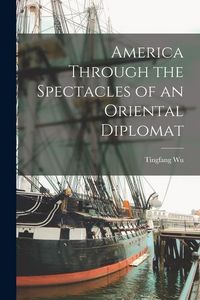 Produktbild: America Through the Spectacles of an Oriental Diplomat