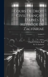Produktbild: Cours de droit civil fran&ccedil;ais d'apr&egrave;s la m&eacute;thode de Zachariae; Volume 7