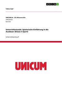 Produktbild: Unterrichtsstunde: Spielerische Einf&uuml;hrung in die Ausdauer (Klasse 4 Sport)