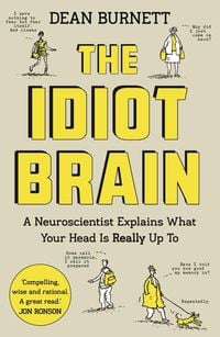Bild vom Artikel The Idiot Brain vom Autor Dean Burnett