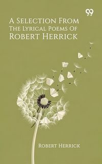 Produktbild: Selection From The Lyrical Poems Of Robert Herrick