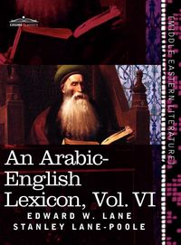 Produktbild: An Arabic-English Lexicon (in Eight Volumes), Vol. VI