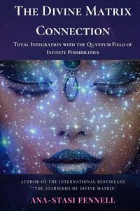Bild vom Artikel The Divine Matrix Connection. Total Integration with the Quantum Field of Infinite Possibilities. Scientific Overview vom Autor Ana-Stasi Fennell