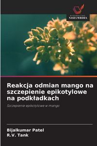 Produktbild: Reakcja odmian mango na szczepienie epikotylowe na podk&iquest;adkach