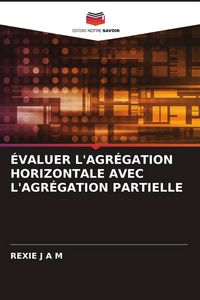 Produktbild: &Eacute;VALUER L'AGR&Eacute;GATION HORIZONTALE AVEC L'AGR&Eacute;GATION PARTIELLE