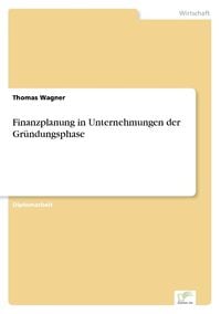 Bild vom Artikel Finanzplanung in Unternehmungen der Gründungsphase vom Autor Thomas Wagner