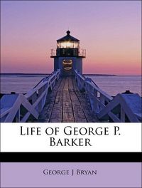 Produktbild: Bryan, G: Life of George P. Barker