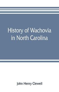 Produktbild: History of Wachovia in North Carolina; the Unitas fratrum or Moravian church in North Carolina during a century and a half, 1752-1902