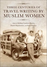 Produktbild: Three Centuries of Travel Writing by Muslim Women