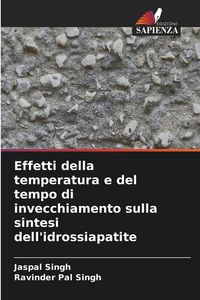 Produktbild: Effetti della temperatura e del tempo di invecchiamento sulla sintesi dell'idrossiapatite