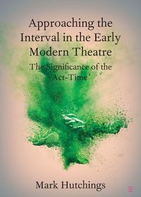 Produktbild: Approaching the Interval in the Early Modern Theatre