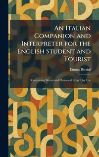Produktbild: An Italian Companion and Interpreter for the English Student and Tourist