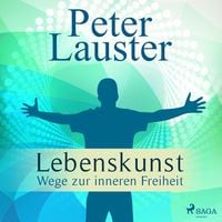Produktbild: Lebenskunst - Wege zur inneren Freiheit (Ungek&uuml;rzt)