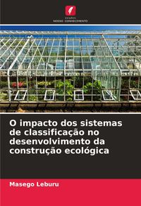 Produktbild: O impacto dos sistemas de classifica&ccedil;&atilde;o no desenvolvimento da constru&ccedil;&atilde;o ecol&oacute;gica