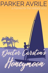 Produktbild: Doctor Carston's Honeymoon (Married for the Millions, #2)