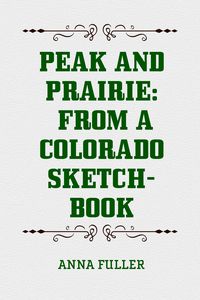 Produktbild: Peak and Prairie: From a Colorado Sketch-book