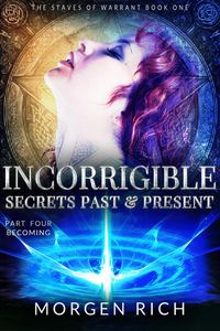 Produktbild: Incorrigible: Secrets Past & Present - Part Four / Becoming (Staves of Warrant)