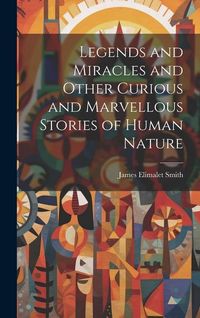 Produktbild: Legends and Miracles and Other Curious and Marvellous Stories of Human Nature