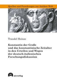 Produktbild: Konstantin der Gro&szlig;e und das konstantinische Zeitalter in den Urteilen und Wegen der deutsch-italienischen Forschungsdiskussion