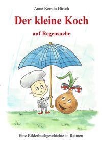 Bild vom Artikel Der kleine Koch auf Regensuche vom Autor Anne Kerstin Hirsch
