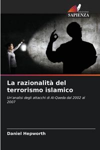 Produktbild: La razionalit&agrave; del terrorismo islamico