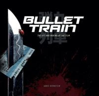 Produktbild: Bullet Train: The Art and Making of the Film