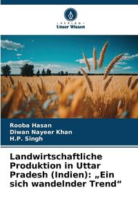 Produktbild: Landwirtschaftliche Produktion in Uttar Pradesh (Indien): "Ein sich wandelnder Trend"