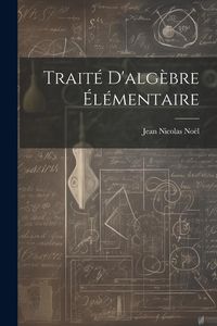 Produktbild: Trait&eacute; D'alg&egrave;bre &Eacute;l&eacute;mentaire