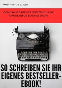 Produktbild: JAMES BATLER- So schreiben Sie ein Bestseller eBook! -SONDERAUSGABE