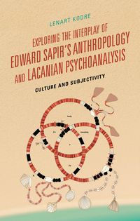 Produktbild: Exploring the Interplay of Edward Sapir's Anthropology and Lacanian Psychoanalysis