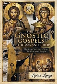 Produktbild: The Gnostic Gospels of Thomas and Philip: The Secret Teachings of Jesus You Were Never Taught