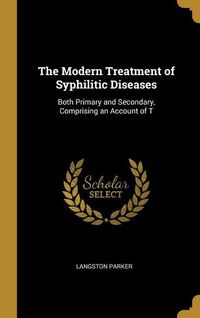 Produktbild: The Modern Treatment of Syphilitic Diseases