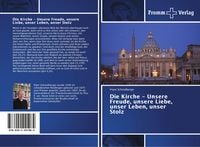 Produktbild: Die Kirche - Unsere Freude, unsere Liebe, unser Leben, unser Stolz