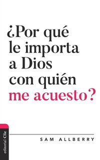 Produktbild: Allberry, S: &iquest;Por Qu&eacute; Le Importa a Dios Con Qui&eacute;n Me Acuesto