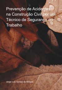 Produktbild: Preven&ccedil;&atilde;o De Acidentes Na Constru&ccedil;&atilde;o Civil Por Um T&eacute;cnico De Seguran&ccedil;a Do Trabalho