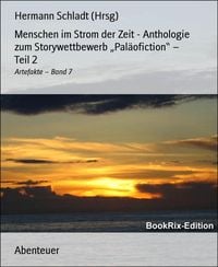 Produktbild: Menschen im Strom der Zeit - Anthologie zum Storywettbewerb "Pal&auml;ofiction" - Teil 2
