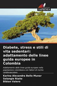 Produktbild: Diabete, stress e stili di vita sedentari: adattamento delle linee guida europee in Colombia