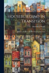 Produktbild: Housebuilding in Transition; Based on Studies in the San Francisco Bay Area