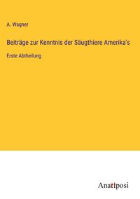 Produktbild: Beitr&auml;ge zur Kenntnis der S&auml;ugthiere Amerika's