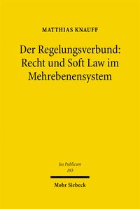 Produktbild: Der Regelungsverbund: Recht und Soft Law im Mehrebenensystem