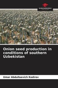 Produktbild: Onion seed production in conditions of southern Uzbekistan