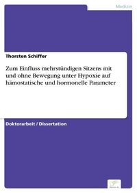 Produktbild: Zum Einfluss mehrst&uuml;ndigen Sitzens mit und ohne Bewegung unter Hypoxie auf h&auml;mostatische und hormonelle Parameter