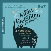 Produktbild: Die Kunst, einen Elefanten zu reiten. Kaffeehausgespr&auml;che &uuml;ber das Gl&uuml;ck und das Leben