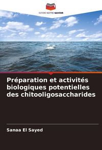 Produktbild: Pr&eacute;paration et activit&eacute;s biologiques potentielles des chitooligosaccharides