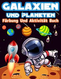 Produktbild: Galaxien Und Planeten F&auml;rbung Und Aktivit&auml;t Buch F&uuml;r Kinder