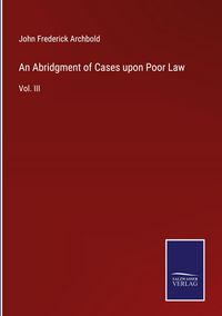 Produktbild: An Abridgment of Cases upon Poor Law