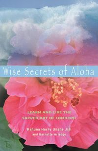 Bild vom Artikel Wise Secrets of Aloha: Learn and Live the Sacred Art of Lomilomi vom Autor Kahuna Harry Uhane Jim