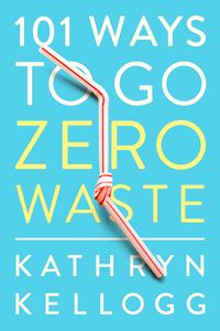Produktbild: 101 Ways to Go Zero Waste